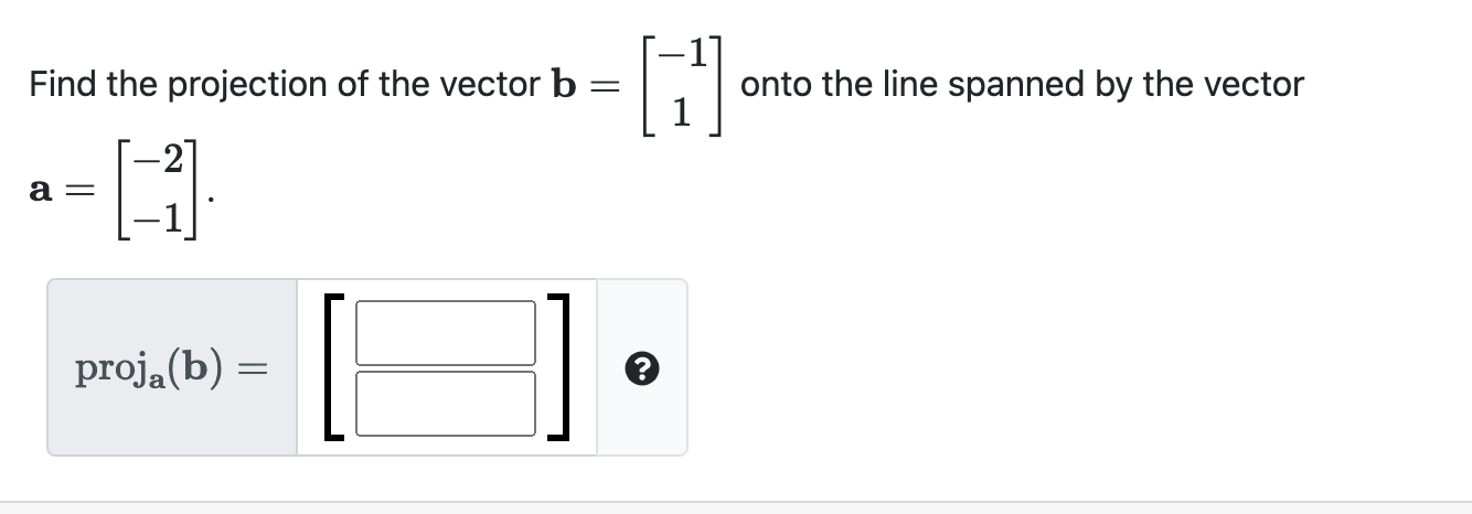 Solved Find the projection of the vector b= a onto the line | Chegg.com