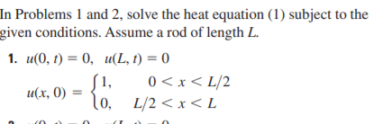 Solved In Problems 1 and 2, solve the heat equation (1) | Chegg.com