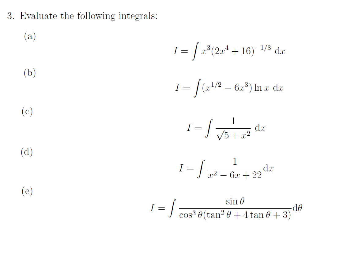 Solved 3. Evaluate The Following Integrals: (a) I = | | Chegg.com