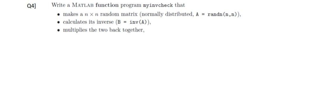 Solved Q4] Write a MATLAB function program myinvcheck that | Chegg.com