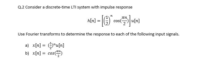 Solved Q.2 Consider a discrete-time LTI system with impulse | Chegg.com