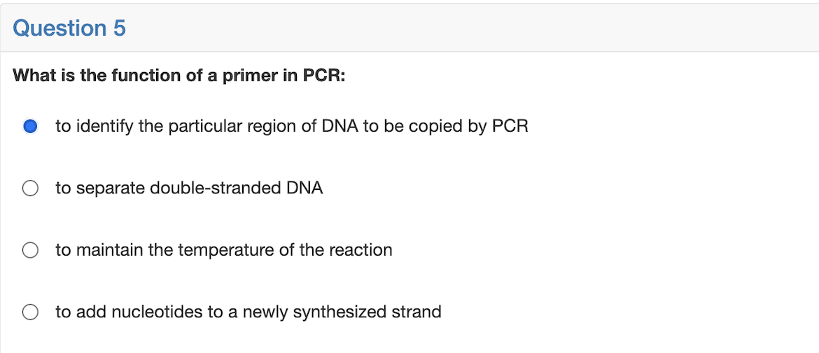 Solved Question 5 What is the function of a primer in PCR: | Chegg.com