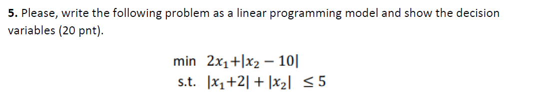 Solved 5. Please, write the following problem as a linear | Chegg.com