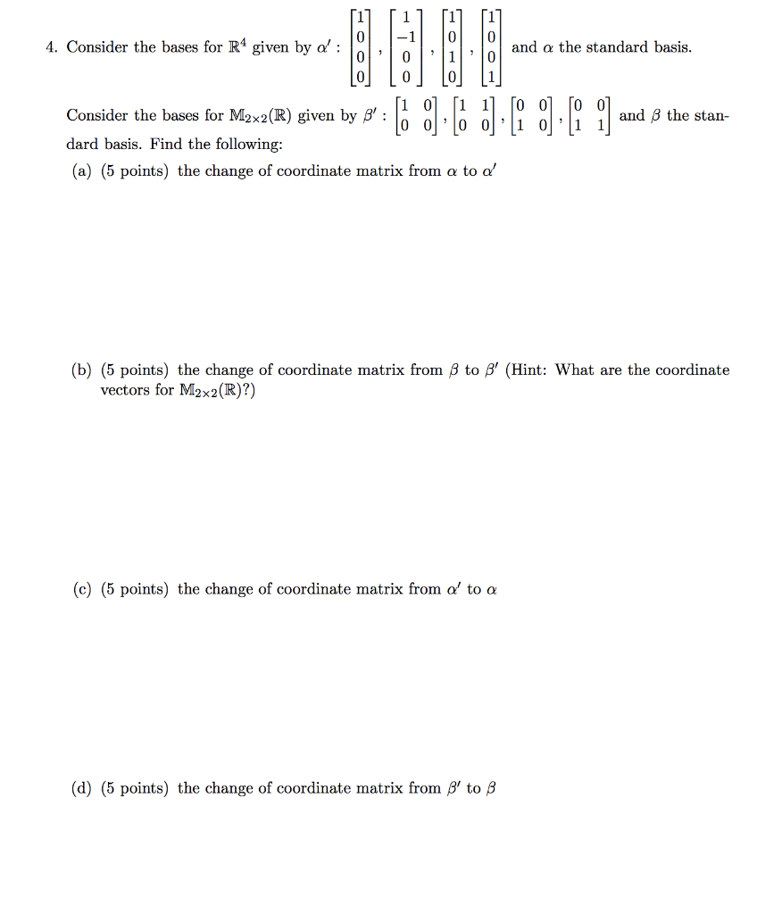 Solved 4. Consider the bases for R4 given by a' 06 and a