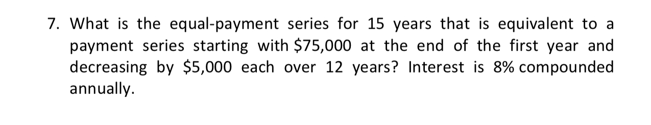 Solved What is the equal-payment series for 15 ﻿years that | Chegg.com