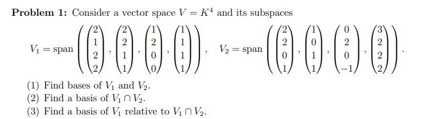 Solved Problem 1: Consider a vector space V=K4 and its | Chegg.com