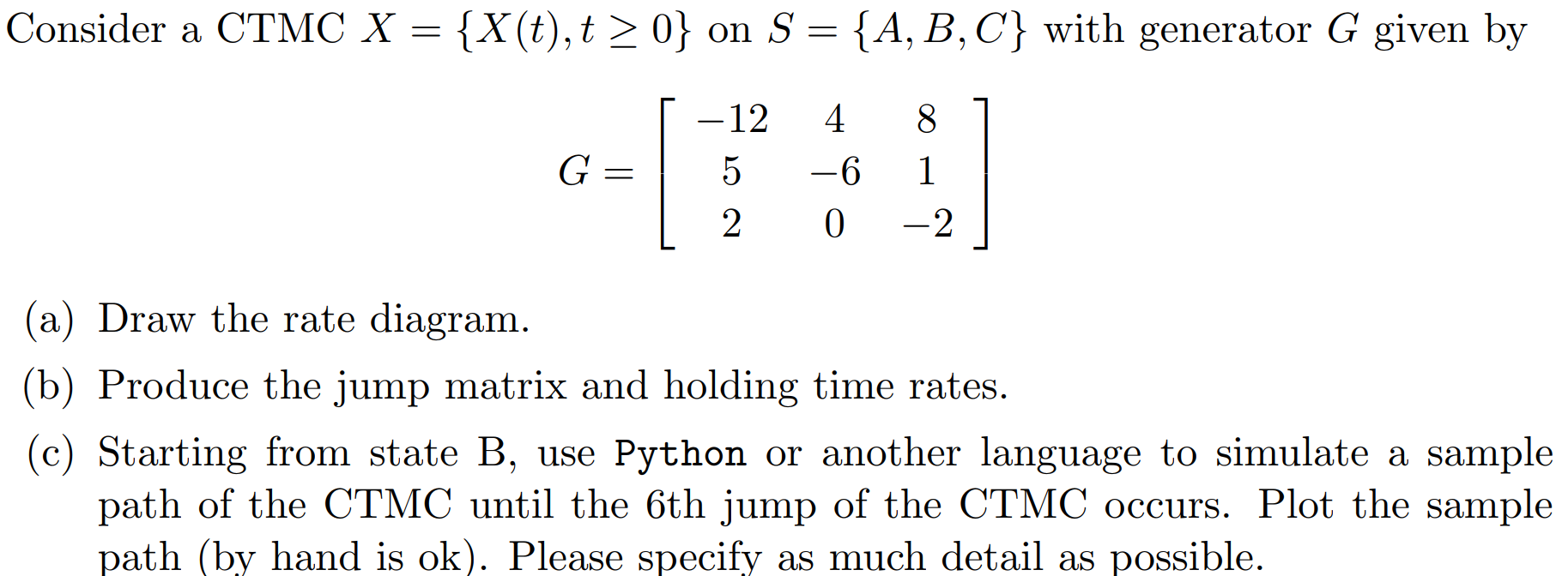 Solved Consider a CTMC X={X(t),t≥0} on S={A,B,C} with | Chegg.com