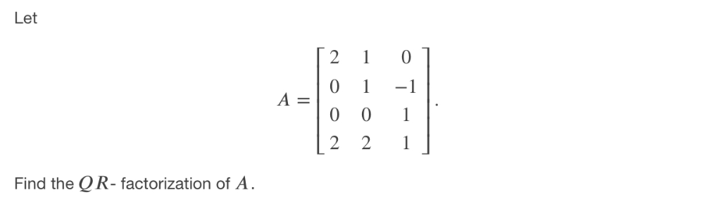 Solved Let A = [ 2 1 0; 0 1 −1; 0 0 1; 2 2 1 ] . Find the | Chegg.com