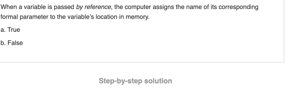 Solved When a variable is passed by reference, the computer | Chegg.com
