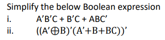 Solved Simplify The Below Boolean Expression I. A'B'C + B'C | Chegg.com