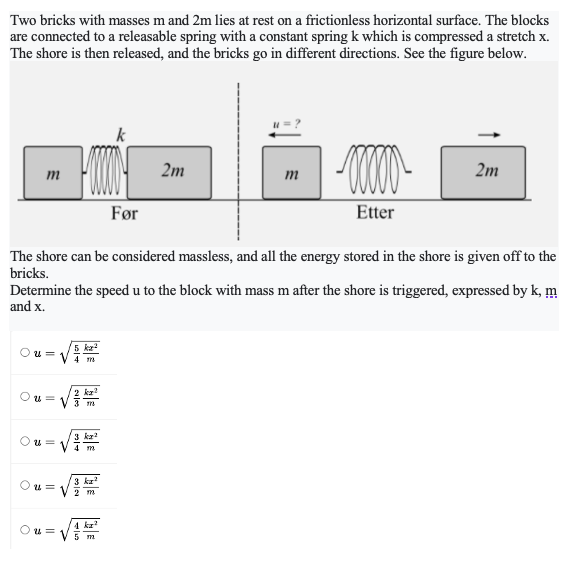 Solved Two bricks with masses m and 2m lies at rest on a | Chegg.com