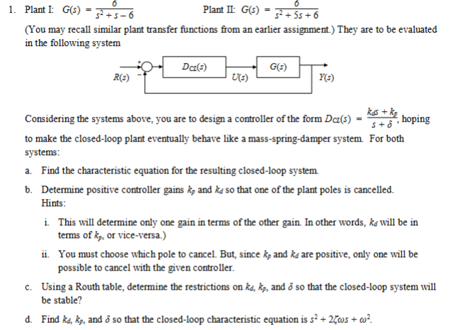 Solved 1. Plant I: G(s) = 6s2 + s – 6 Plant II: G(s) = 6s2 + | Chegg.com
