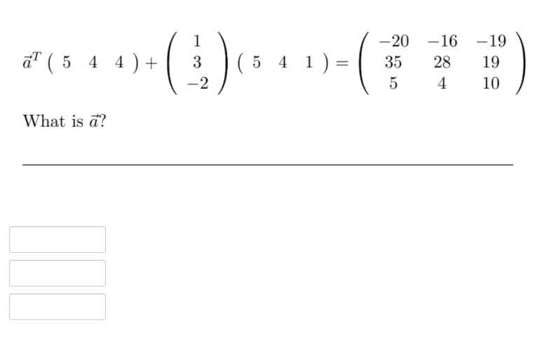 Solved Al ( 5 4 4 ) + 1 3 -2 ( 5 4 1 ) 4 1 )= -20 -16 -19 35 | Chegg.com