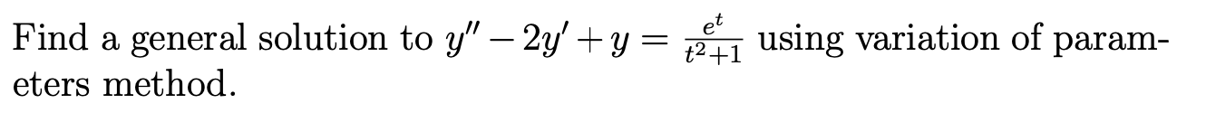 Solved Find a general solution to y′′−2y′+y=t2+1et using | Chegg.com