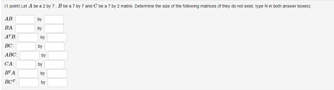 Solved (1 Point) Let A Be A 2 By 7, B Be A 7 By 7 And C Be A | Chegg.com