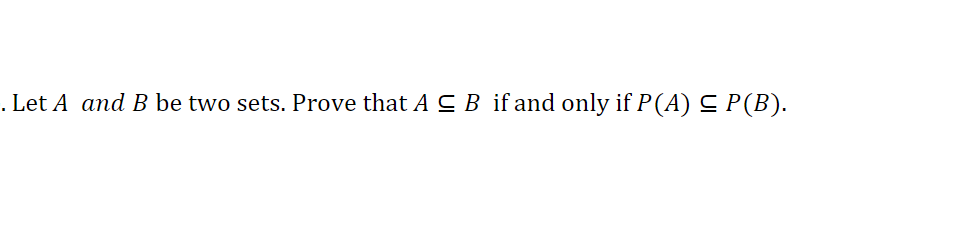 Let A And B Be Two Sets. Prove That A⊆B If And Only | Chegg.com