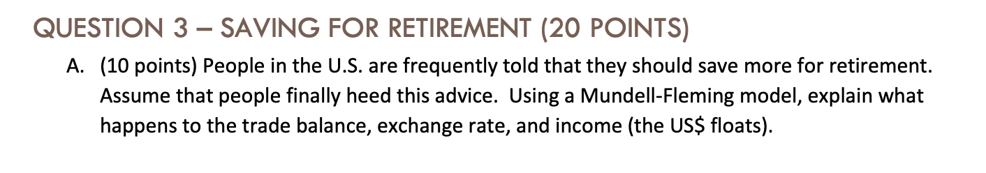 QUESTION 3 SAVING FOR RETIREMENT (20 POINTS) A. (10