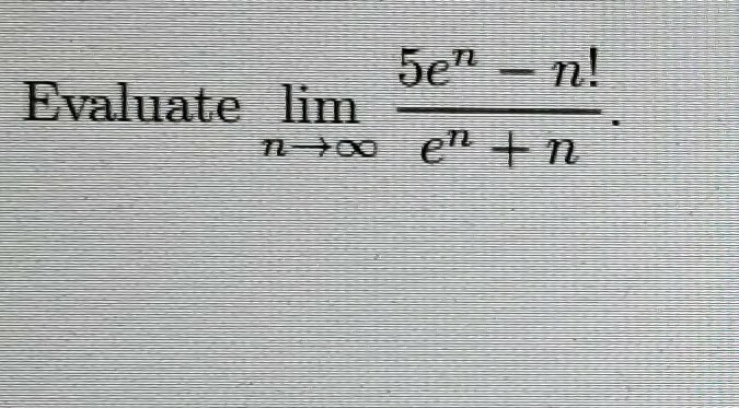 Solved 5en – n! Evaluate lim n+00 en +n | Chegg.com