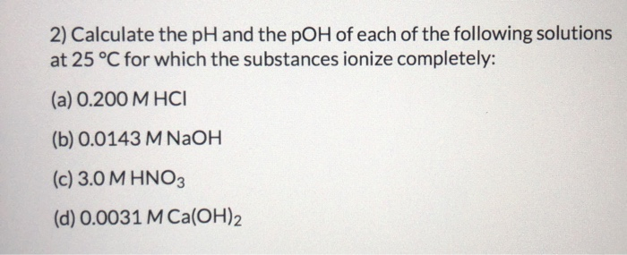 Solved 2) Calculate The PH And The POH Of Each Of The | Chegg.com