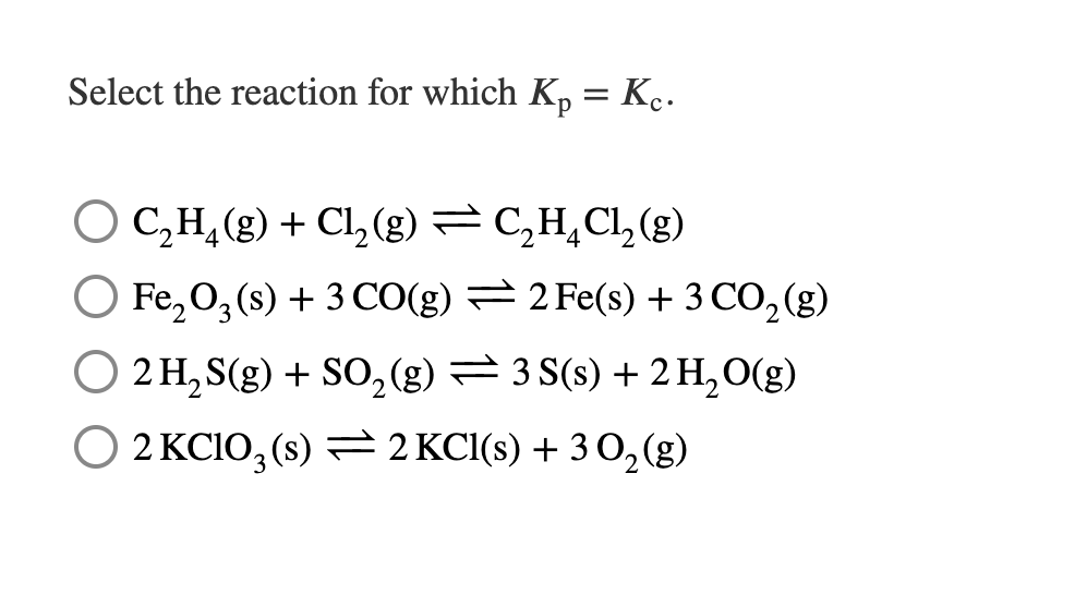 Solved Select the reaction for which Kp Kc. C2H4 g Cl2 Chegg