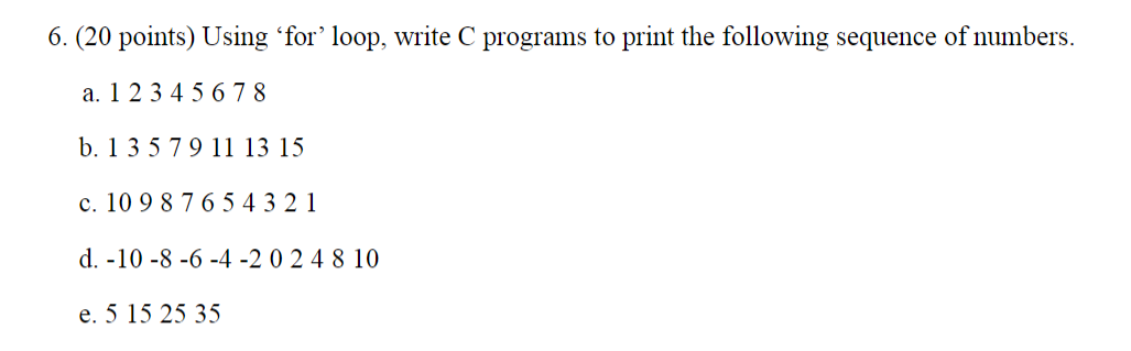 Solved 6. (20 points) Using ‘for’ loop, write C programs to | Chegg.com