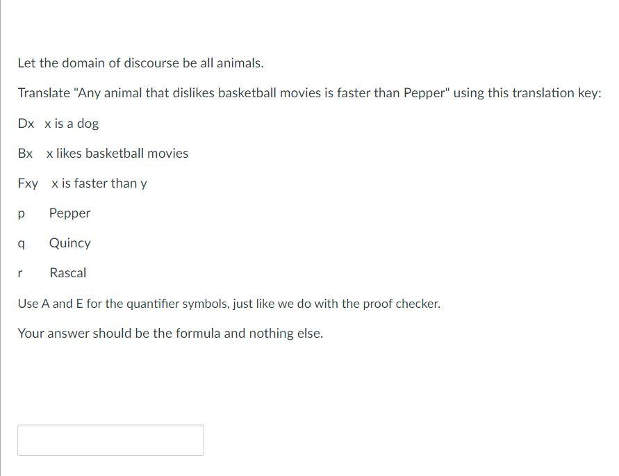 Solved Let the domain of discourse be all animals. Translate | Chegg.com
