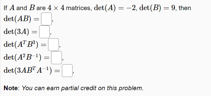 Solved If A And B Are 4×4 Matrices, Det(A)=−2,det(B)=9, Then | Chegg.com