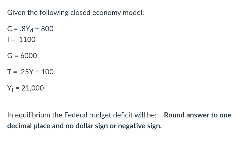 Solved Given The Following Closed Economy Model: C = .8Yd + | Chegg.com