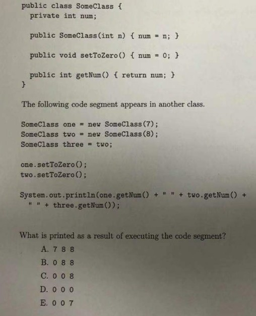 public class SomeClass { private int num; public SomeClass(int n) { num = n; } public void setToZero () { num = 0; } public i