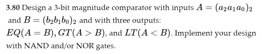 Solved 3.80 Design a 3-bit magnitude comparator with inputs | Chegg.com