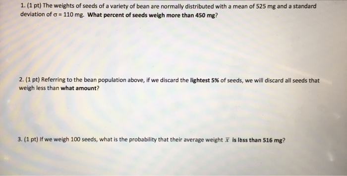 Solved 1. (1 pt) The weights of seeds of a variety of bean | Chegg.com