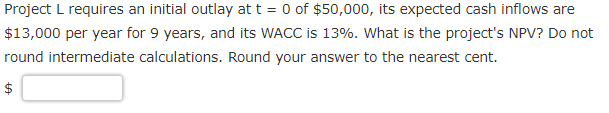 Solved Project L requires an initial outlay at t=0 of | Chegg.com
