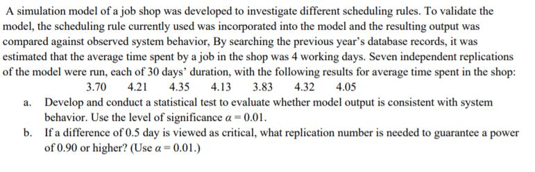 A simulation model of a job shop was developed to | Chegg.com