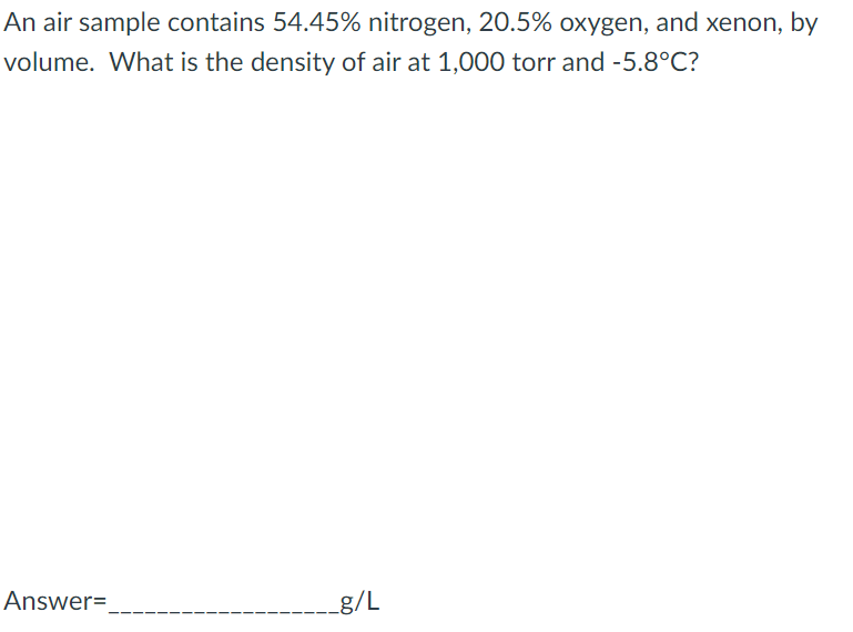 Solved An air sample contains 54.45 nitrogen, 20.5 oxygen,