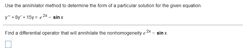 Solved Use the annihilator method to determine the form of a | Chegg.com