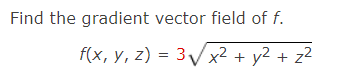 Solved Find the gradient vector field of f. | Chegg.com