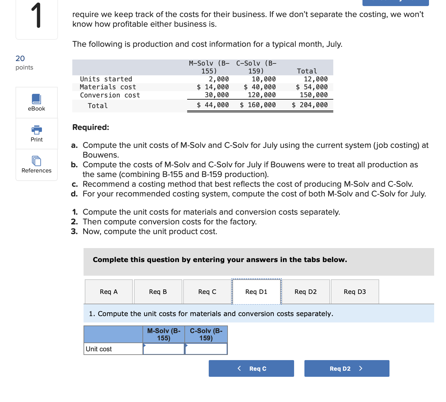 Solved require we keep track of the costs for their | Chegg.com