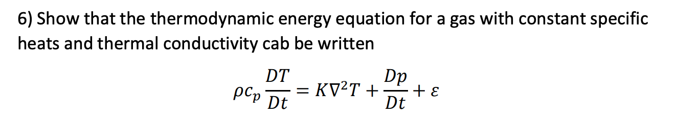6) Show that the thermodynamic energy equation for a | Chegg.com