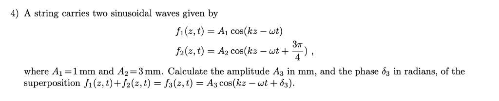 Solved 4) A string carries two sinusoidal waves given by | Chegg.com