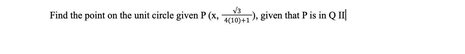 Solved Find the point on the unit circle given | Chegg.com