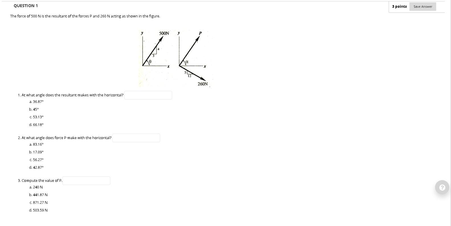Solved Question 1 3 Points Save Answer The Force Of 500 N Is Chegg Com