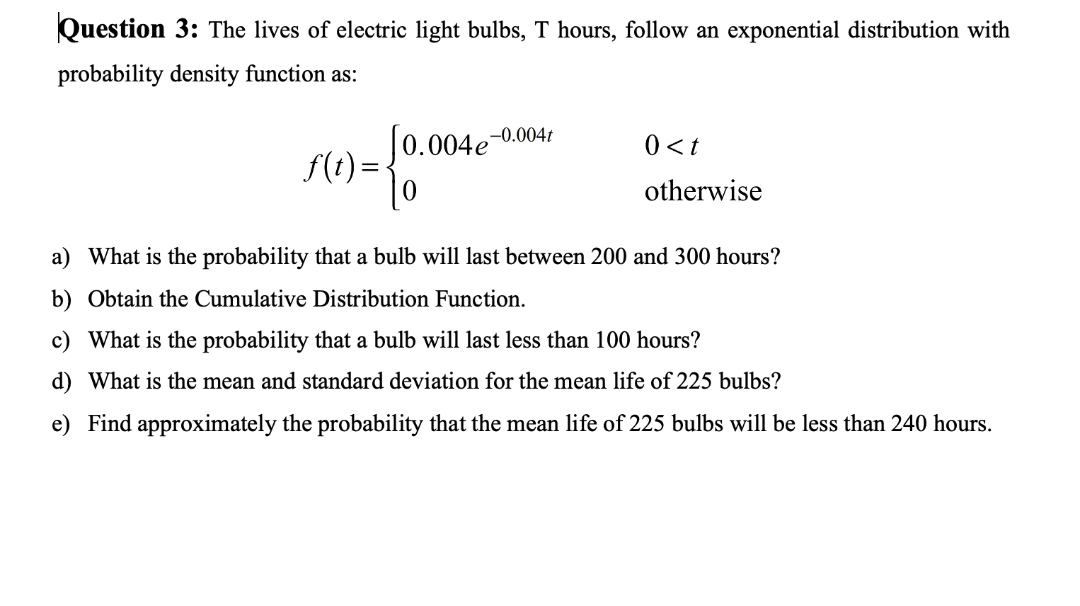 Solved The Lives Of Electric Light Bulbs, T Hours, Follow An | Chegg.com