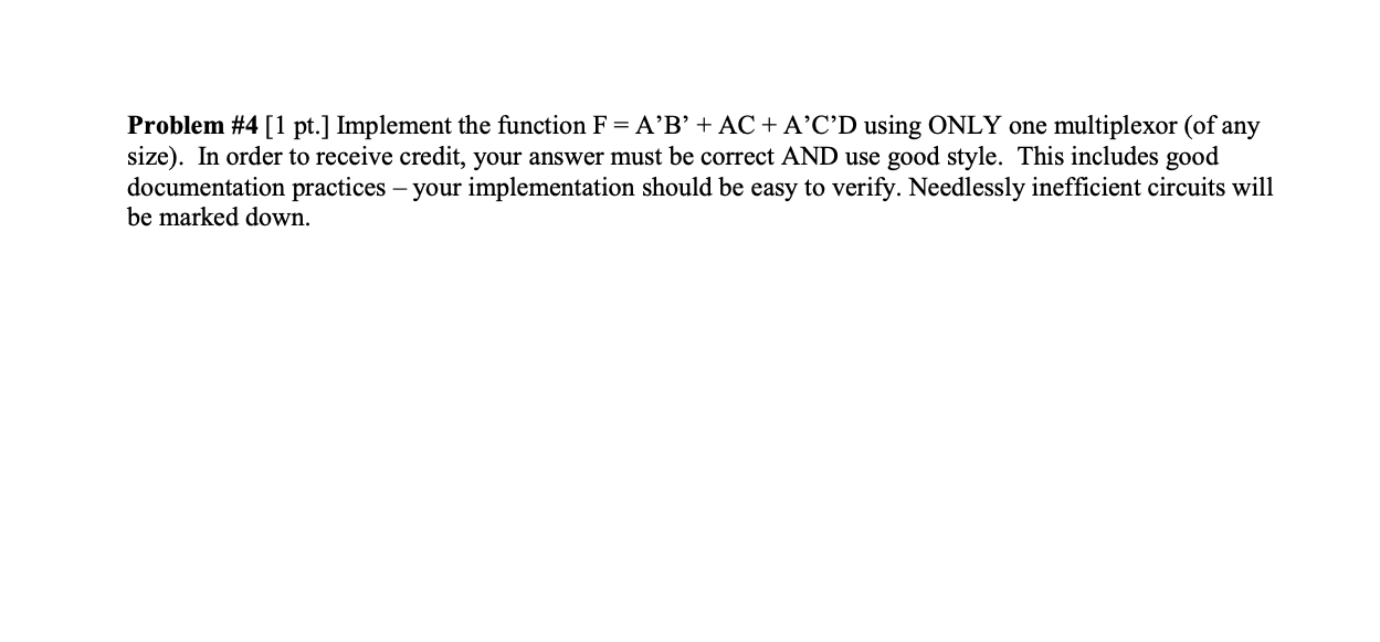 Solved Problem #4 [1 pt.] Implement the function F = A'B'+ | Chegg.com