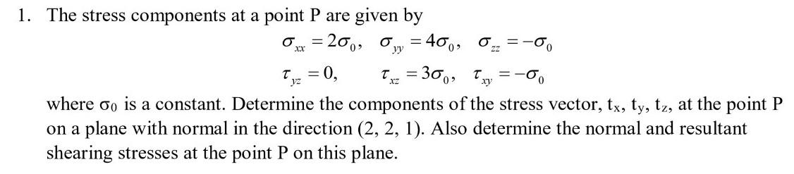 Solved = 0 1. The stress components at a point P are given | Chegg.com
