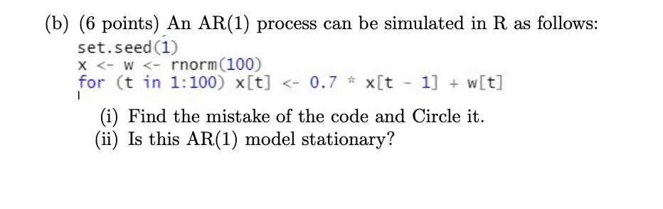Solved (b) (6 points) An AR(1) process can be simulated in R | Chegg.com