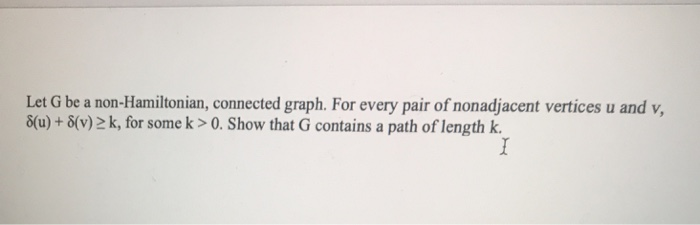 Solved Let G be a non-Hamiltonian, connected graph. For | Chegg.com