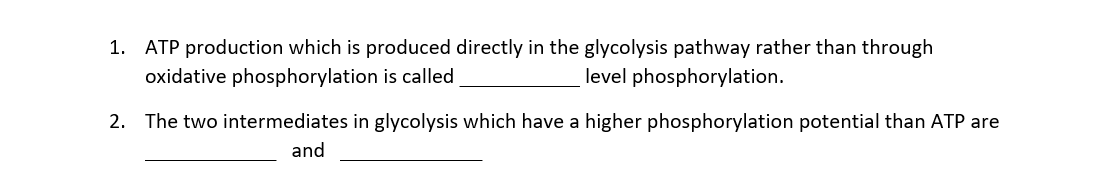 1. ATP production which is produced directly in the glycolysis pathway rather than through oxidative phosphorylation is calle