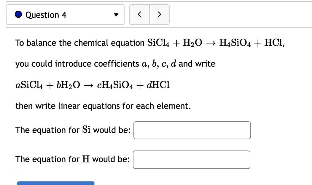 indsats indelukke Kør væk Solved Question 4 < > To balance the chemical equation SiCl4 | Chegg.com