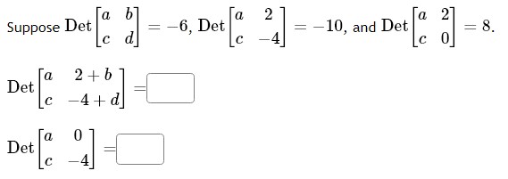 Solved Suppose Det[acbd]=−6,Det[ac2−4]=−10, and Det[ac20]=8. | Chegg.com