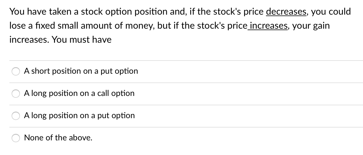 Solved You have taken a stock option position and, if the | Chegg.com